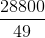 \frac{28800}{49}