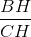 \frac{BH}{CH}