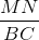 \frac{MN}{BC}