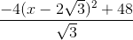 \frac{-4(x-2\sqrt{3})^{2}+48}{\sqrt{3}}