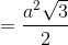 =\frac{a^{2}\sqrt{3}}{2}