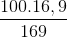 \frac{100.16,9}{169}