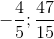 -\frac{4}{5};\frac{47}{15}