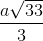 \frac{a\sqrt{33}}{3}