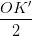 \dpi{100} \frac{OK'}{2}