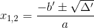 x_{1,2}=\frac{-b'\pm \sqrt{\Delta '}}{a}