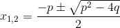 x_{1,2}=\frac{-p\pm \sqrt{p^{2}-4q}}{2}