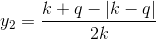y_{2}=\frac{k+q-|k-q|}{2k}
