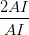 \dpi{100} \frac{2AI}{AI}