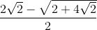 \frac{2\sqrt{2}-\sqrt{2+4\sqrt{2}}}{2}