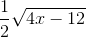 \frac{1}{2}\sqrt{4x - 12}