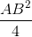 \frac{AB^{2}}{4}