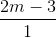 \frac{2m-3}{1}