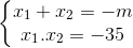 \left\{\begin{matrix} x_{1}+x_{2}=-m\\ x_{1}.x_{2}=-35 \end{matrix}\right.