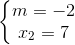\left\{\begin{matrix} m=-2\\ x_{2}=7 \end{matrix}\right.