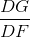 \frac{DG}{DF}