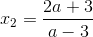 x_{2}=\frac{2a+3}{a-3}