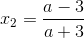 x_{2}=\frac{a-3}{a+3}