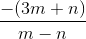 \frac{-(3m +n)}{m-n}