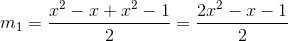 m_{1}=\frac{x^{2}-x+x^{2}-1}{2}=\frac{2x^{2}-x-1}{2}