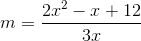 m= \frac{2x^{2}-x+12}{3x}