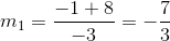 m_{1}=\frac{-1+8}{-3}=-\frac{7}{3}