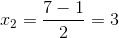 x_{2}=\frac{7-1}{2}=3