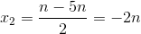 x_{2}=\frac{n-5n}{2}=-2n