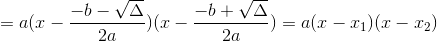 =a(x-\frac{-b-\sqrt{\Delta }}{2a})(x-\frac{-b+\sqrt{\Delta }}{2a})=a(x-x_{1})(x-x_{2})