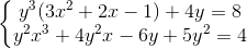 \left\{\begin{matrix} y^{3} (3x^{2}+2x-1)+4y=8\\ y^{2}x^{3}+4y^{2}x-6y+5y^{2}=4& \end{matrix}\right.