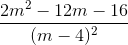 \frac{2m^{2}-12m-16}{(m-4)^{2}}