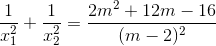 \frac{1}{x_{1}^{2}}+\frac{1}{x_{2}^{2}} =\frac{2m^{2}+12m-16}{(m-2)^{2}}