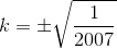 k=\pm \sqrt{\frac{1}{2007}}