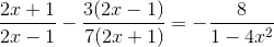 \frac{2x+1}{2x-1}-\frac{3(2x-1)}{7(2x+1)}=-\frac{8}{1-4x^{2}}