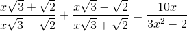 \frac{x\sqrt{3}+\sqrt{2}}{x\sqrt{3}-\sqrt{2}}+\frac{x\sqrt{3}-\sqrt{2}}{x\sqrt{3}+\sqrt{2}}=\frac{10x}{3x^{2}-2}