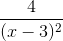 \frac{4}{(x-3)^{2}}