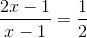 \frac{2x-1}{x-1}=\frac{1}{2}