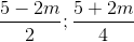 \frac{5-2m}{2};\frac{5+2m}{4} \right