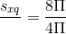 \frac{s_{xq}}{\Pi l} = \frac{8\Pi }{4\Pi }