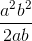\frac{a^{2}b^{2}}{2ab}