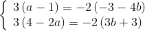 \left\{ \begin{array}{l} 3\left( {a - 1} \right) = - 2\left( { - 3 - 4b} \right)\\ 3\left( {4 - 2a} \right) = - 2\left( {3b + 3} \right) \end{array} \right.