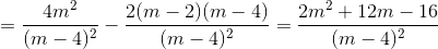 =\frac{4m^{2}}{(m-4)^{2}}-\frac{2(m-2)(m-4)}{(m-4)^{2}}=\frac{2m^{2}+12m-16}{(m-4)^{2}}