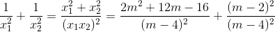 \frac{1}{x_{1}^{2}}+\frac{1}{x_{2}^{2}}=\frac{x_{1}^{2}+x_{2}^{2}}{(x_{1}x_{2})^{2}}=\frac{2m^{2}+12m-16}{(m-4)^{2}}+\frac{(m-2)^{2}}{(m-4)^{2}}