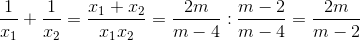 \frac{1}{x_{1}}+\frac{1}{x_{2}}=\frac{x_{1}+x_{2}}{x_{1}x_{2}}=\frac{2m}{m-4}:\frac{m-2}{m-4}=\frac{2m}{m-2}