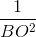 \frac{1}{BO^{2}}
