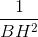 \frac{1}{BH^{2}}