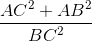 \frac{AC^{2}+AB^{2}}{BC^{2}}