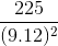 \frac{225}{(9.12)^{2}}