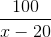 \frac{100}{x - 20}