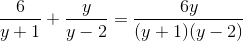 \frac{6}{y+1}+\frac{y}{y-2}=\frac{6y}{(y+1)(y-2)}
